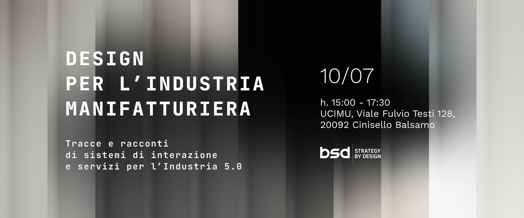 Design per l'industria manufatturiera. Tracce e racconti di sistemi di interazione e servizi per l'industria 5.0. Giovedì 10 Luglio dalle 15:00 alle 17:30, presso la sede di UCIMU in Viale Fulvio Testi 128, 20092 Cinisello Balsamo